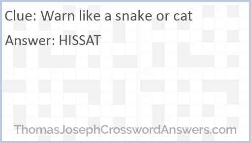 Warn like a snake or cat Answer