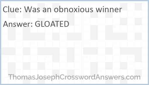 Was an obnoxious winner Answer