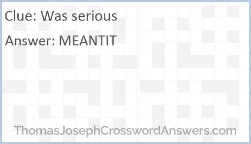 Was serious crossword clue ThomasJosephCrosswordAnswers com