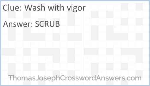 Wash with vigor Answer