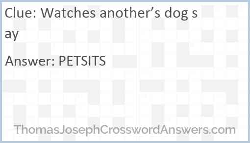 Watches another’s dog say Answer