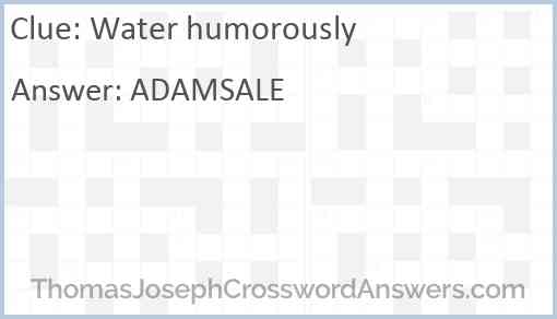 Water humorously Answer