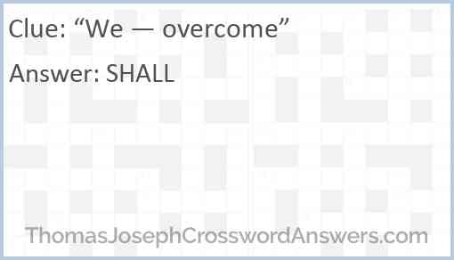 “We — overcome” Answer