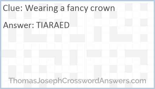 Wearing a fancy crown Answer