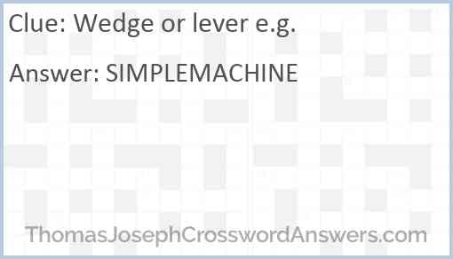 Wedge or lever e.g. Answer
