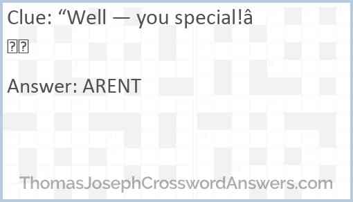 “Well — you special!” Answer