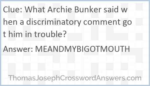 What Archie Bunker said when a discriminatory comment got him in trouble? Answer