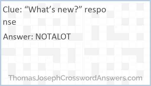 “What’s new?” response Answer
