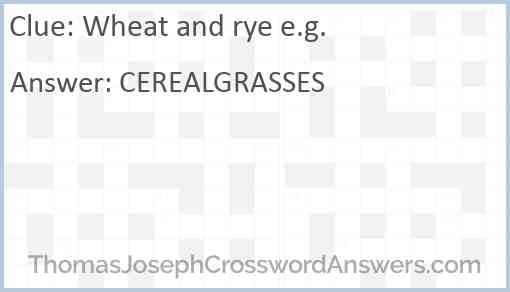 Wheat and rye e g crossword clue ThomasJosephCrosswordAnswers com