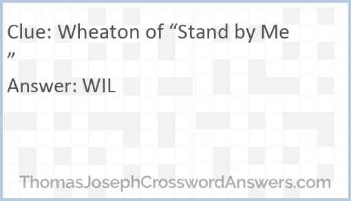Wheaton of “Stand by Me” Answer