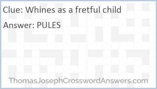 Whines as a fretful child Answer