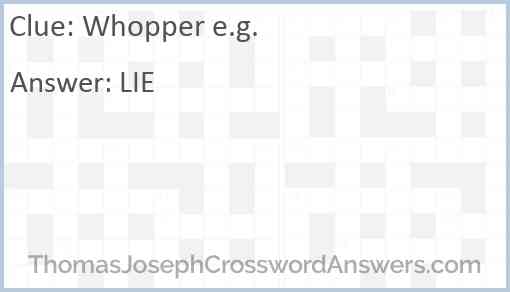 Whopper e.g. Answer