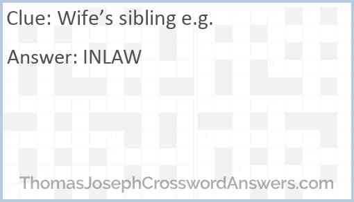 Wife’s sibling e.g. Answer