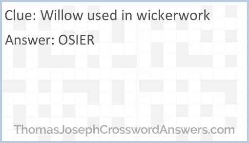 Willow used in wickerwork Answer
