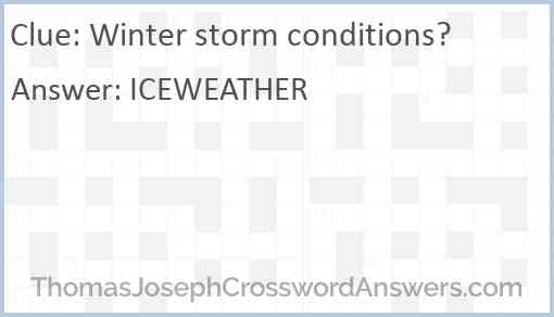 Winter storm conditions? Answer