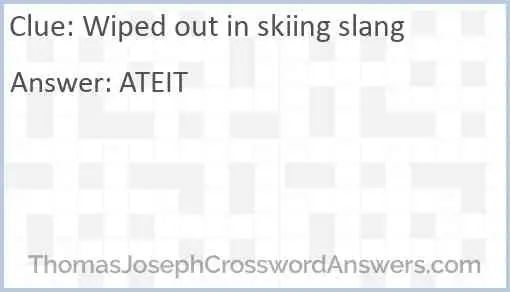 Wiped out in skiing slang Answer
