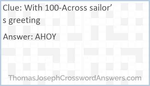 With 100-Across sailor’s greeting Answer