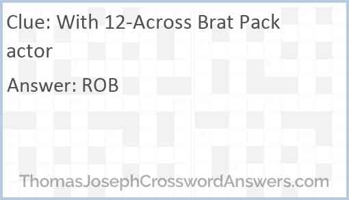 With 12-Across Brat Pack actor Answer