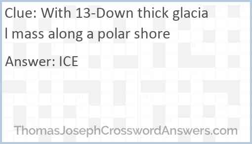 With 13-Down thick glacial mass along a polar shore Answer