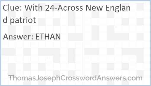 With 24-Across New England patriot Answer