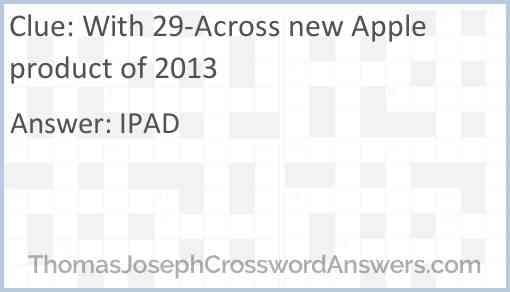 With 29-Across new Apple product of 2013 Answer