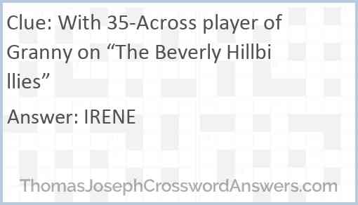 With 35-Across player of Granny on “The Beverly Hillbillies” Answer