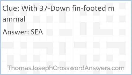 With 37-Down fin-footed mammal Answer