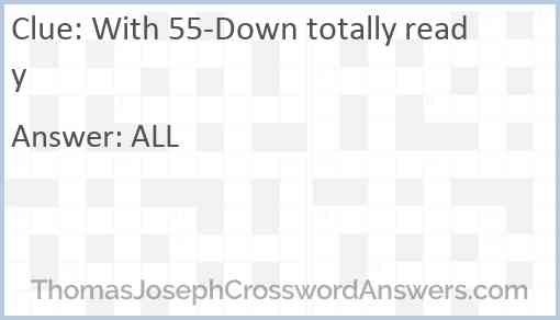 With 55-Down totally ready Answer