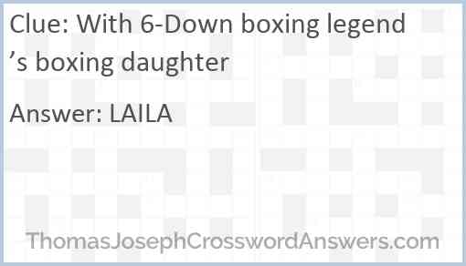 With 6-Down boxing legend’s boxing daughter Answer