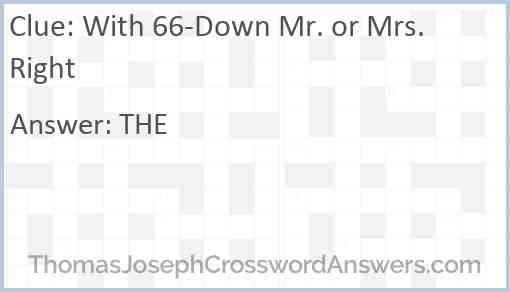 With 66-Down Mr. or Mrs. Right Answer