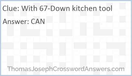 With 67-Down kitchen tool Answer