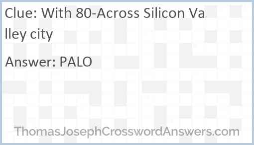 With 80-Across Silicon Valley city Answer