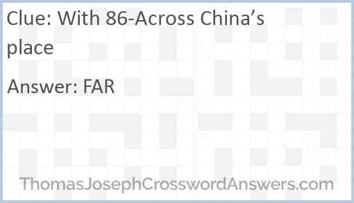 With 86-Across China’s place Answer