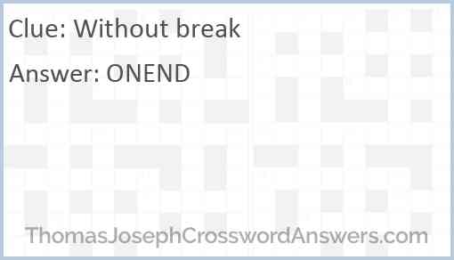 Without break crossword clue ThomasJosephCrosswordAnswers com