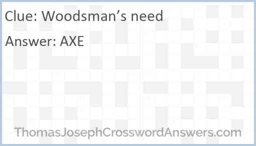 Woodsman’s need Answer