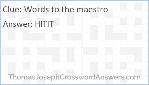 Words to the maestro Answer