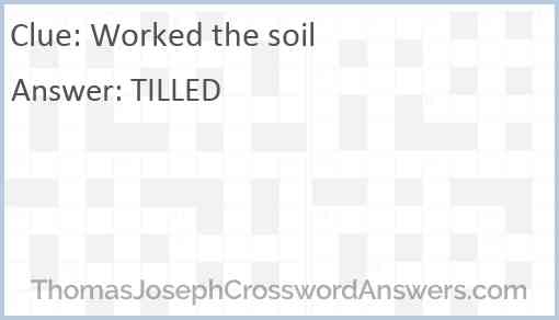 Worked the soil Answer