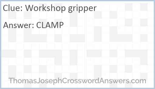 Workshop gripper Answer