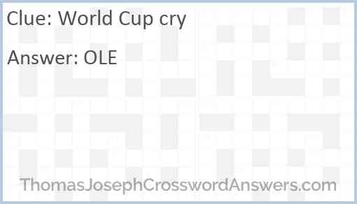 World Cup cry crossword clue ThomasJosephCrosswordAnswers com