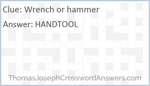 Wrench or hammer Answer