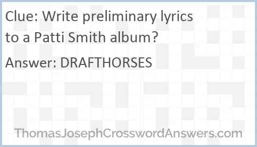Write preliminary lyrics to a Patti Smith album? Answer