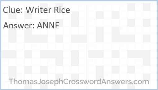 Writer Rice crossword clue ThomasJosephCrosswordAnswers com