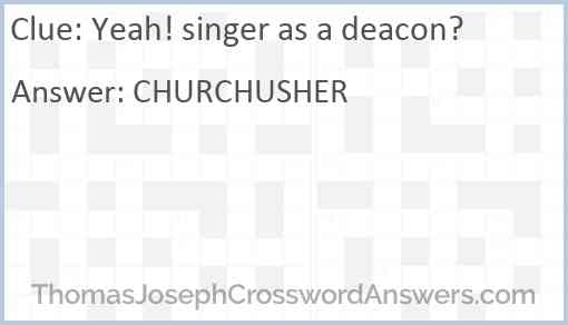 Yeah! singer as a deacon? Answer