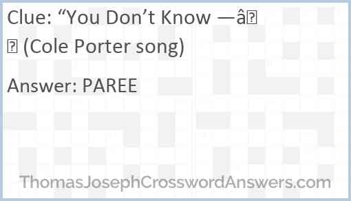 “You Don’t Know —“ (Cole Porter song) Answer